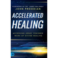 Accelerated Healing: Accessing Jesus' Finished Work of Divine Healing - Hardcover