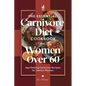 The Essential Carnivore Diet Cookbook for Women Over 60: Age-Defying Carnivore Recipes for Senior Women - Paperback