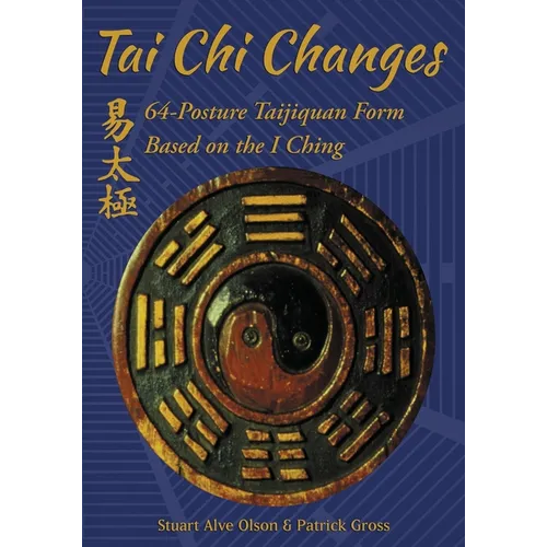 Tai Chi Changes: 64-Posture Taijiquan Form Based on the I Ching - Paperback