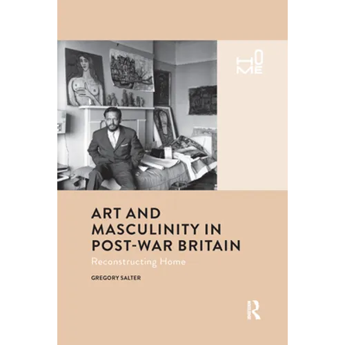 Art and Masculinity in Post-War Britain: Reconstructing Home - Paperback