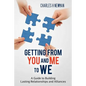 Getting From You and Me to WE: A Guide to Building Lasting Relationships and Alliances - Paperback