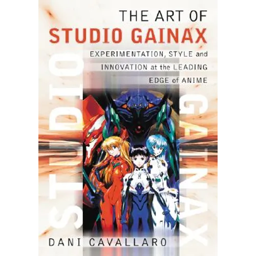 The Art of Studio Gainax: Experimentation, Style and Innovation at the Leading Edge of Anime - Paperback