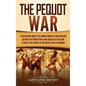 The Pequot War: A Captivating Guide to the Armed Conflict in New England between the Pequot People and English Settlers and Its Role i - Hardcover