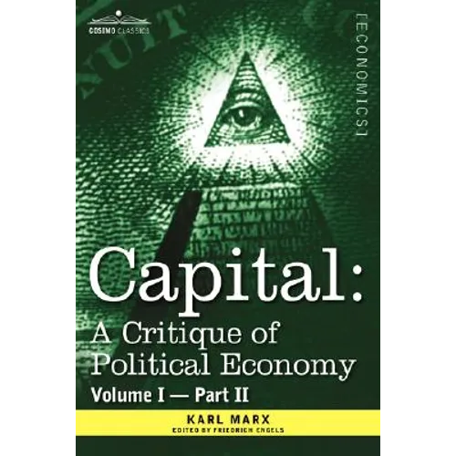 Capital: A Critique of Political Economy - Vol. I-Part II: The Process of Capitalist Production - Paperback
