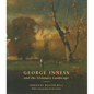 George Inness and the Visionary Landscape - Hardcover