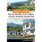 Afoot & Afield: Denver, Boulder, Fort Collins, and Rocky Mountain National Park: 184 Spectacular Outings in the Colorado Rockies - Hardcover