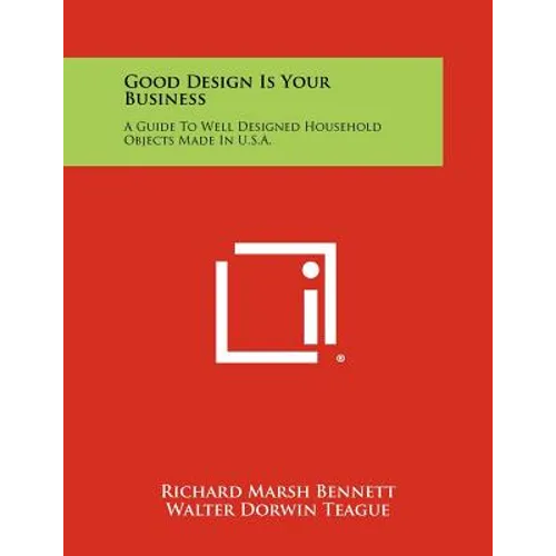 Good Design Is Your Business: A Guide To Well Designed Household Objects Made In U.S.A. - Paperback