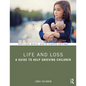 Life and Loss: A Guide to Help Grieving Children - Paperback