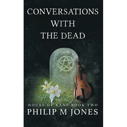 Conversations With The Dead: House of Kane Book Two - Paperback