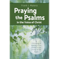 Praying the Psalms in the Voice of Christ: A Christological Reading of the Psalms in the Liturgy of the Hours - Paperback