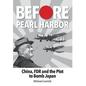 Before Pearl Harbor: China, FDR and the Plot to Bomb Japan - Hardcover