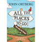 All the Places to Go . . . How Will You Know?: God Has Placed Before You an Open Door. What Will You Do? - Paperback