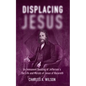 Displacing Jesus - Hardcover