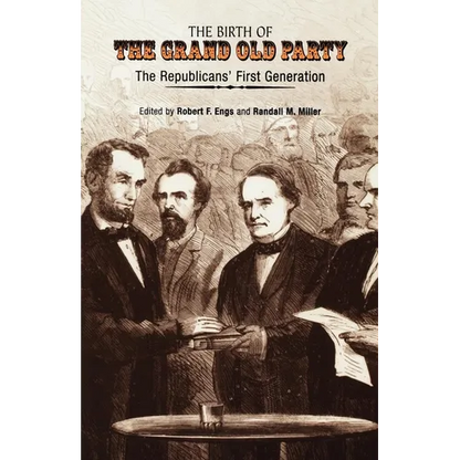 The Birth of the Grand Old Party: The Republicans' First Generation - Paperback