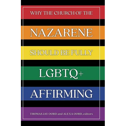 Why the Church of the Nazarene Should Be Fully LGBTQ+ Affirming - Paperback