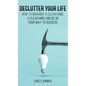Declutter your life: How to organise a clean home, a clear mind and be on your way to success - Hardcover