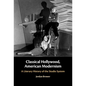 Classical Hollywood, American Modernism - Hardcover