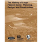 The History of Large Federal Dams: Planning, Design, and Construction in the Era of Big Dams - Paperback