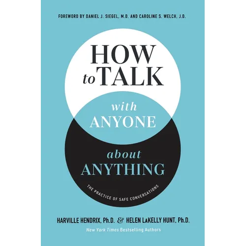 How to Talk with Anyone about Anything: The Practice of Safe Conversations - Hardcover