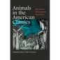Animals in the American Classics: How Natural History Inspired Great Fiction - Hardcover