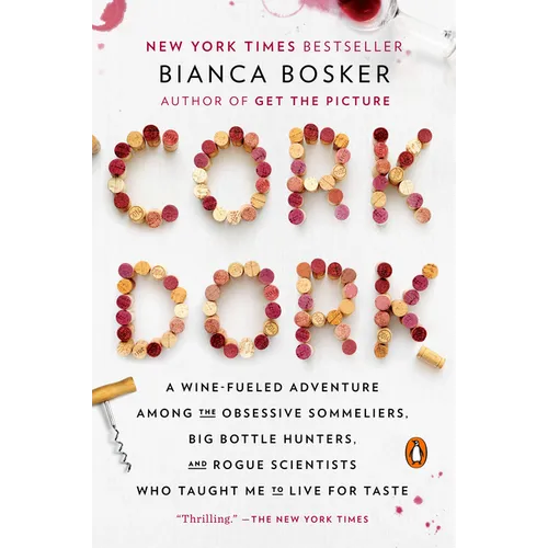 Cork Dork: A Wine-Fueled Adventure Among the Obsessive Sommeliers, Big Bottle Hunters, and Rogue Scientists Who Taught Me to Live for Taste - Paperback