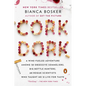 Cork Dork: A Wine-Fueled Adventure Among the Obsessive Sommeliers, Big Bottle Hunters, and Rogue Scientists Who Taught Me to Live for Taste - Paperback