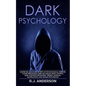 Dark Psychology: Master the Advanced Secrets of Psychological Warfare, Covert Persuasion, Dark NLP, Stealth Mind Control, Dark Cognitiv - Paperback