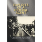 Exploits of a Federal Agent: My Story - My Life - My Way - Paperback