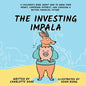 The Investing Impala: A Children's Book About How to Grow Your Money, Compound Interest, and Choosing a Better Financial Future - Paperback