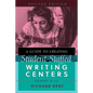 A Guide to Creating Student-Staffed Writing Centers, Grades 6-12, Revised Edition - Paperback