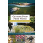 Getting Food from Water: A Guide to Backyard Aquaculture - Hardcover