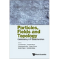 Particles, Fields and Topology: Celebrating A P Balachandran - Hardcover