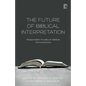 The Future of Biblical Interpretation - Paperback