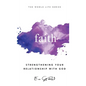 Faith: Strengthening Your Relationship With God - Hardcover
