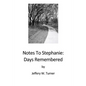 Notes To Stephanie: Days Remembered - Paperback