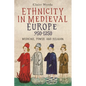 Ethnicity in Medieval Europe, 950-1250: Medicine, Power and Religion - Paperback