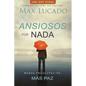 Ansiosos Por NADA: Menos Preocupación, Más Paz - Paperback