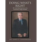 Doing What'S Right: The Leadership Experiences of a Community College President - Hardcover