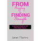 From Struggling to Finding Strength: A Survivor's Guide to Life After Breast Cancer - Paperback