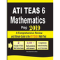 ATI TEAS 6 Mathematics Prep 2019: A Comprehensive Review and Ultimate Guide to the ATI TEAS 6 Math Test - Paperback