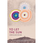 To Let the Sun - Paperback