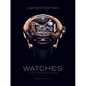 Limited Edition Watches: 150 Exclusive Modern Designs - Hardcover