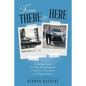 From There to Here: A Journey from the Grip of Communism to America's Freedoms and Opportunities - Paperback