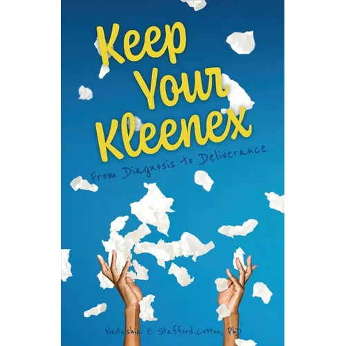 Keep Your Kleenex: From Diagnosis to Deliverance - Paperback