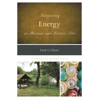 Interpreting Energy at Museums and Historic Sites - Paperback