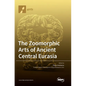 The Zoomorphic Arts of Ancient Central Eurasia - Hardcover