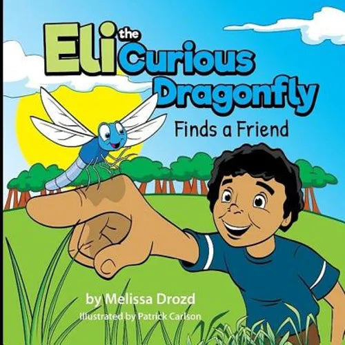 Eli the Curious Dragonfly Finds a Friend - Paperback