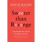 Sweeter Than Revenge: Overcoming Your Payback Mind - Paperback