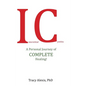 Interstitial Cystitis: A Personal Journey of Complete Healing! - Hardcover