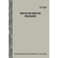 Mortar Fire Direction Procedures (TC 3-22.91) - Paperback
